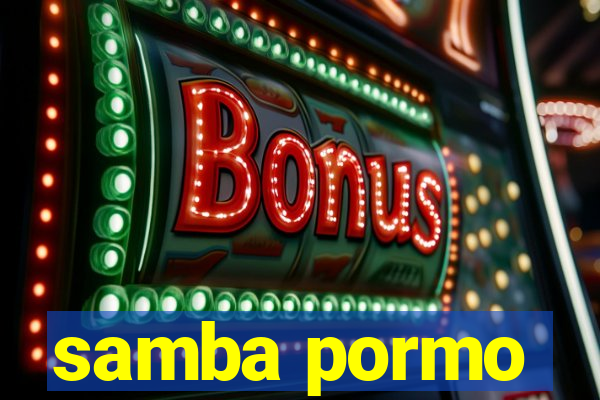 samba pormo